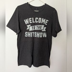 Welcome To The ShitShow Gray T Shirt Humorous Tee No Size Tag Pre Owned